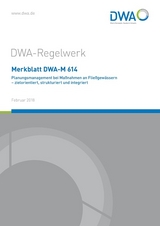 Merkblatt DWA-M 614 Planungsmanagement bei Maßnahmen an Fließgewässern - zielorientiert, strukturiert und integriert - 