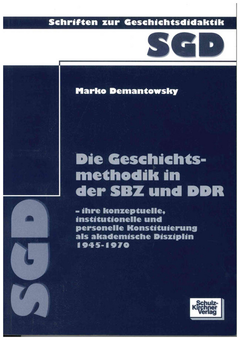 Die Geschichtsmethodik in der SBZ und DDR - Marko Demantowsky