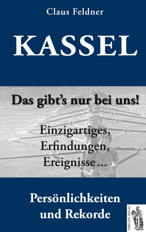 Kassel - das gibt's nur bei uns! - Claus Feldner