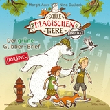 Die Schule der magischen Tiere ermittelt - Hörspiele 1: Der grüne Glibber-Brief - Margit Auer