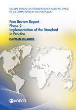 Global Forum on Transparency and Exchange of Information for Tax Purposes Peer Reviews: Cayman Islands 2013 Phase 2: Implementation of the Standard in Practice -  Oecd