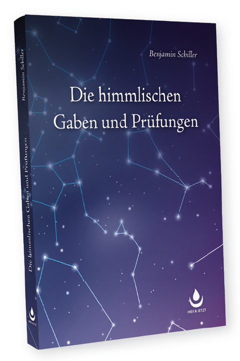 Die himmlischen Gaben und Prüfungen - Benjamin Schiller