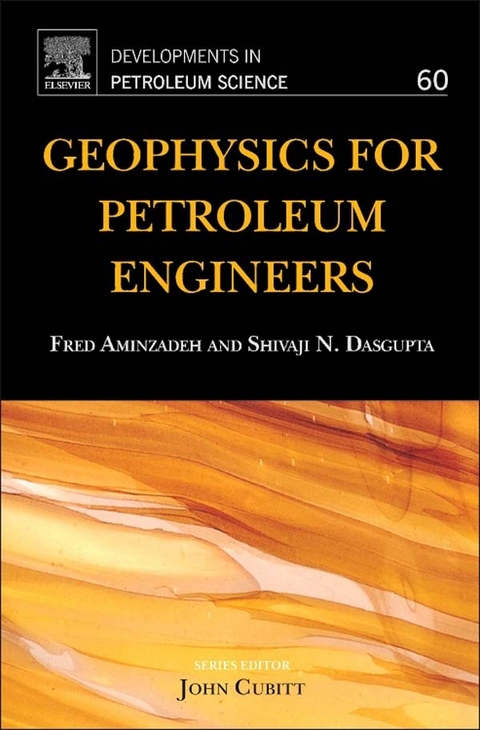 Geophysics for Petroleum Engineers -  Fred Aminzadeh,  Shivaji N. Dasgupta