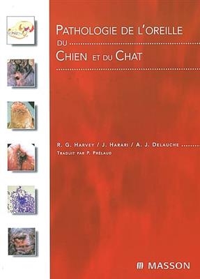 Pathologie de l'oreille du chien et du chat - Richard G. Harvey, Joseph Harari, Agnès J. Delauche