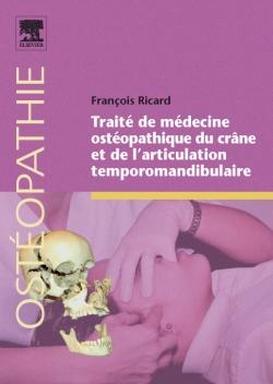 Traité de médecine ostéopathique du crâne et de l'articulation temporomandibulaire - Francois Ricard