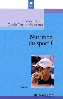 Nutrition du sportif - Xavier Bigard, Yannick Guezennec