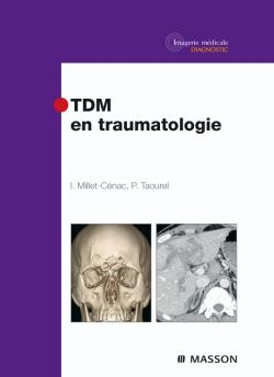 TDM en traumatologie - Ingrid Millet, Patrice Taourel