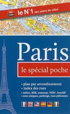 Paris : le spécial poche : plan par arrondissement, index des rues, métro, RER, tramway, bus, Vélib, sens uniques, pa...