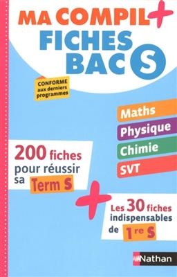 Ma compil + : fiches bac S : 200 fiches pour réussir sa terminale S + les 30 fiches indispensables de 1re S