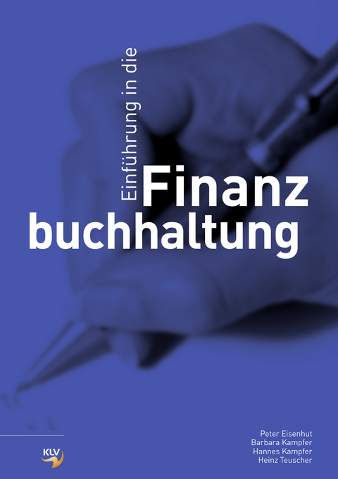 Einführung in die Finanzbuchhaltung - Peter Eisenhut, Hannes Kampfer, Barbara Kampfer, Heinz Teuscher