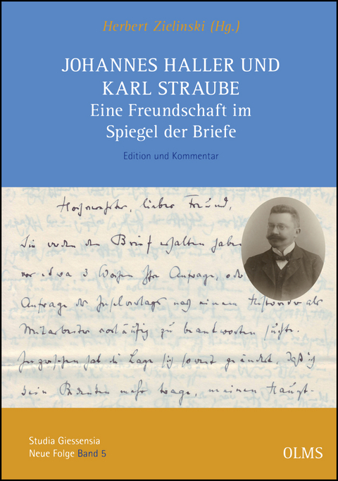 Johannes Haller und Karl Straube. Eine Freundschaft im Spiegel der Briefe - 