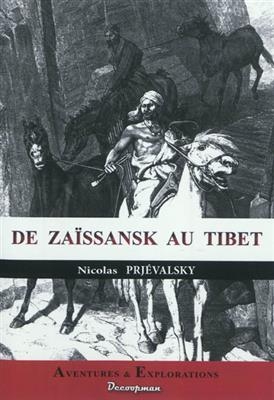 de Zaissansk Au Tibet - Nicolas Prjevalsky