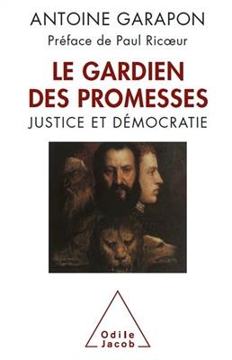 Le gardien des promesses : le juge et la démocratie - Antoine Garapon