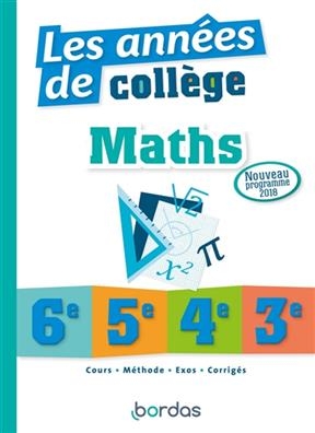 Maths, les années de collège : 6e, 5e, 4e, 3e : conforme au nouveau programme