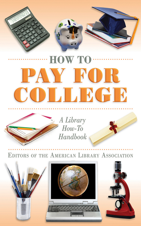 How to Pay for College -  Editors of the American Library Association