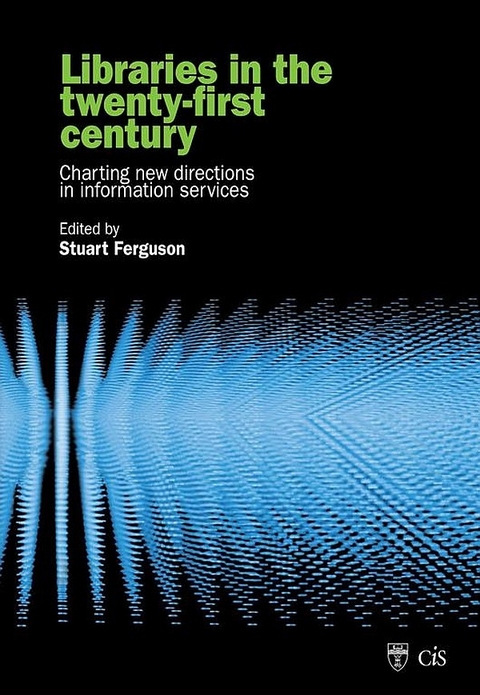 Libraries in the Twenty-First Century -  Stuart J. Ferguson