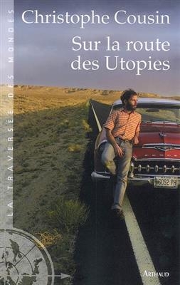 Sur la route des utopies - Christophe Cousin