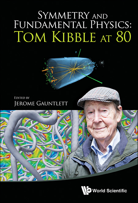 Symmetry And Fundamental Physics: Tom Kibble At 80 - 