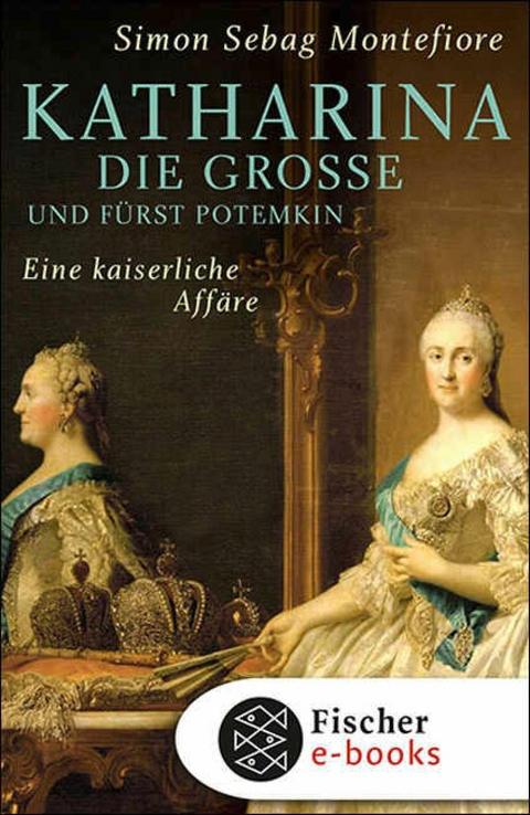 Katharina die Große und Fürst Potemkin -  Simon Sebag Montefiore