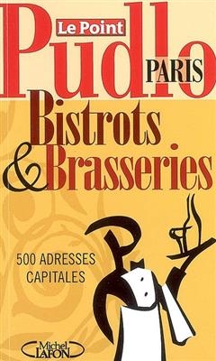 Le Pudlo Paris bistrots & brasseries : 500 adresses capitales - Gilles Pudlowski