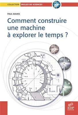 Comment construire une machine à explorer le temps ? - Paul Davies