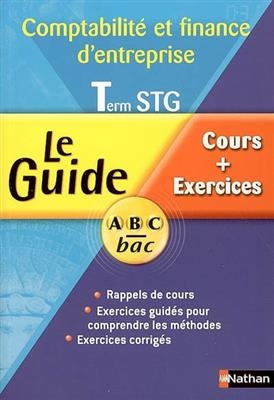 Comptabilité et finance de l'entreprise, terminale STG : cours + exercices