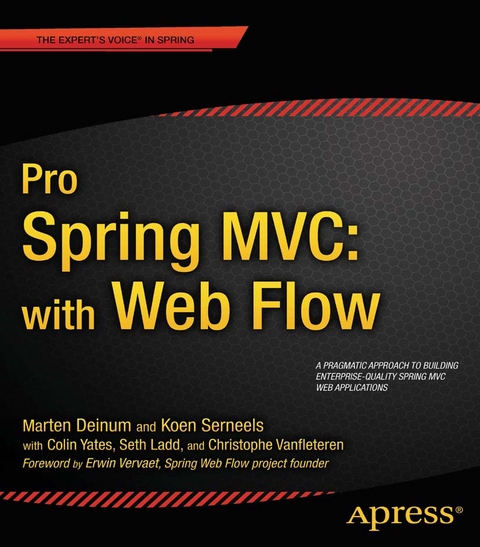 Pro Spring MVC: With Web Flow - Marten Deinum, Koen Serneels, Colin Yates, Seth Ladd, Erwin Vervaet, Christophe Vanfleteren