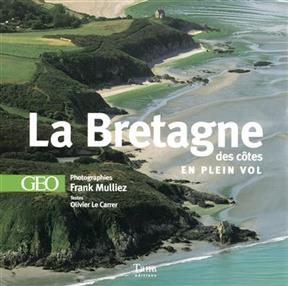 La Bretagne des côtes - Frank Mulliez, Olivier Le Carrer