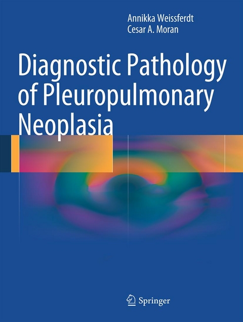 Diagnostic Pathology of Pleuropulmonary Neoplasia -  Cesar A. Moran,  Annikka Weissferdt