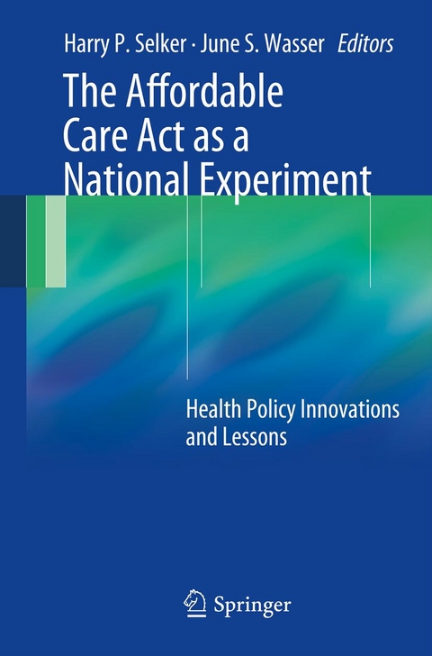 The Affordable Care Act as a National Experiment - 