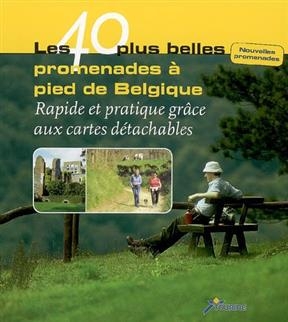 Les 40 plus belles promenades à pied de Belgique : rapide et pratique grâce aux cartes détachables : nouvelles promenades