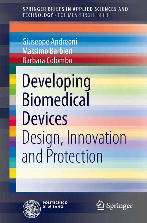 Developing Biomedical Devices - Giuseppe Andreoni, Massimo Barbieri, Barbara Colombo