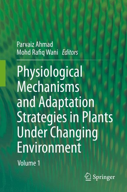 Physiological Mechanisms and Adaptation Strategies in Plants Under Changing Environment - 