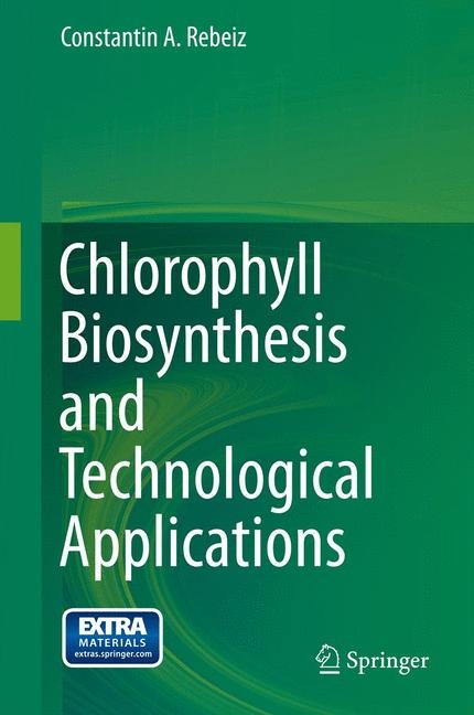 Chlorophyll Biosynthesis and Technological Applications - Constantin A. Rebeiz