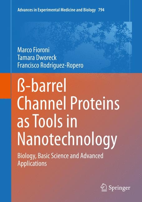 ß-barrel Channel Proteins as Tools in Nanotechnology - Marco Fioroni, Tamara Dworeck, Francisco Rodriguez-Ropero