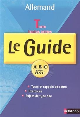 Allemand, Terminales toutes séries : le guide ABC bac : tests et rappels de cours, exercices, sujets de type bac - Nathalie Faure-Paschal, C. Huthmacher-Perrocheau