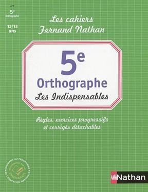 Orthographe 5e : les indispensables : règles, exercices progressifs et corrigés détachables - Christophe Castel, Lise Jacob