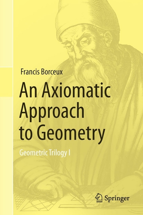 An Axiomatic Approach to Geometry - Francis Borceux