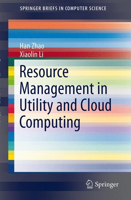 Resource Management in Utility and Cloud Computing -  Xiaolin Li,  Han Zhao