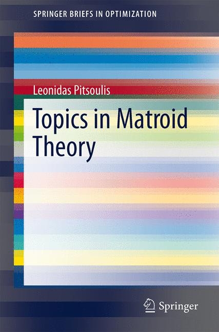 Topics in Matroid Theory - Leonidas S. Pitsoulis