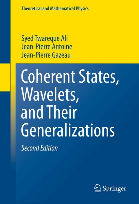 Coherent States, Wavelets, and Their Generalizations - Syed Twareque Ali, Jean-Pierre Antoine, Jean-Pierre Gazeau