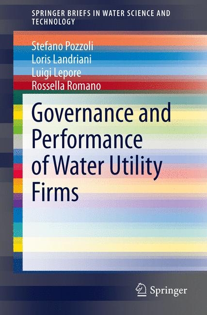 Governance and Performance of Water Utility Firms - Stefano Pozzoli, Loris Landriani, Luigi Lepore, Rossella Romano