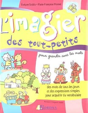 L'imagier des tout-petits : pour grandir avec les mots - Evelyne Bodilis, Marie-Françoise Mornet