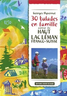 30 balades en famille autour du haut lac Léman - Georges Hyvernat