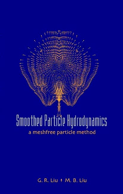 SMOOTHED PARTICLE HYDRODYNAMICS - Moubin Liu