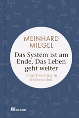 Das System ist am Ende. Das Leben geht weiter - Meinhard Miegel