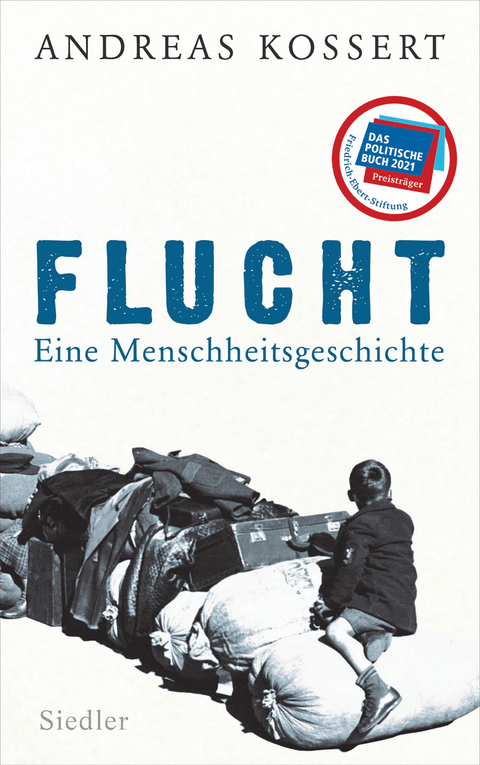 Flucht – Eine Menschheitsgeschichte - Andreas Kossert