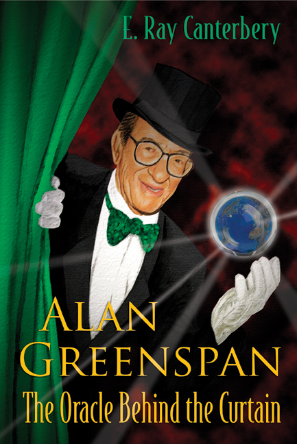 Alan Greenspan: The Oracle Behind The Curtain -  Canterbery E Ray Canterbery