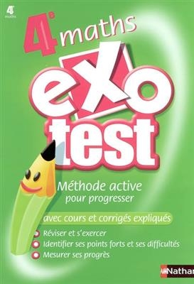 Exotest, maths 4e : méthode active pour progresser : avec cours et corrigés expliqués - Bertrand Noël