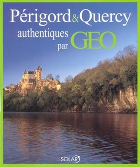 Périgord et Quercy authentiques par Géo - Jean Girbas